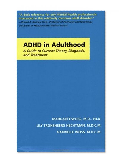 ADHD in Adulthood: A Guide to Current Theory, Diagnosis, and Treatment