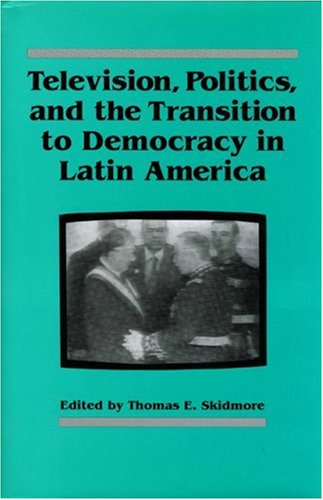 Television, Politics, and the Transition to Democracy in Latin America