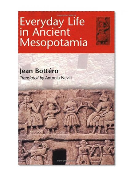 Everyday Life in Ancient Mesopotamia