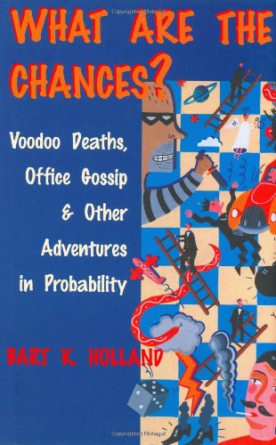 What Are the Chances?: Voodoo Deaths, Office Gossip, and Other Adventures in Probability