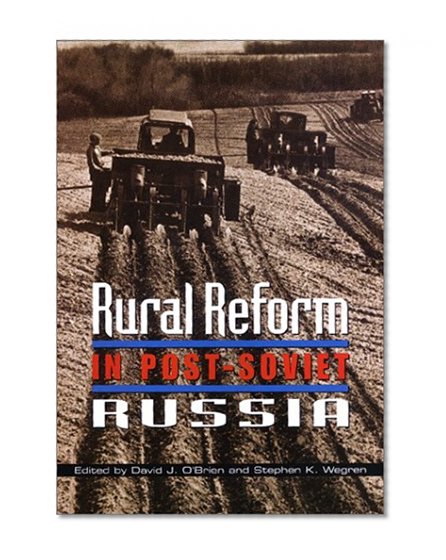 Rural Reform in Post-Soviet Russia (Woodrow Wilson Center Press)