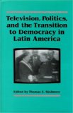 Television, Politics, and the Transition to Democracy in Latin America