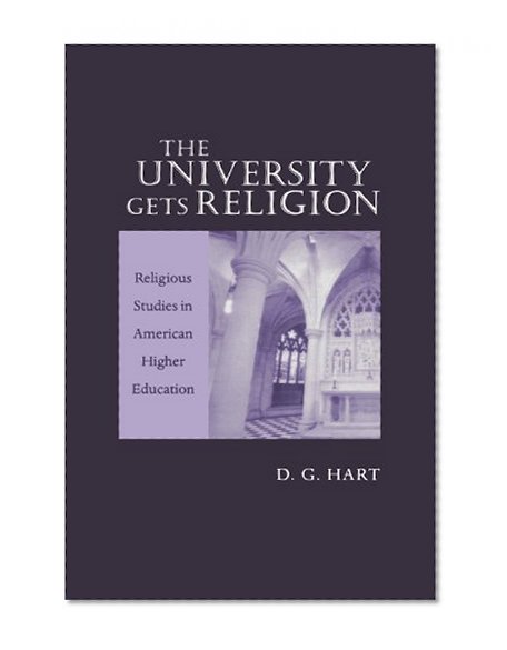 The University Gets Religion: Religious Studies in American Higher Education