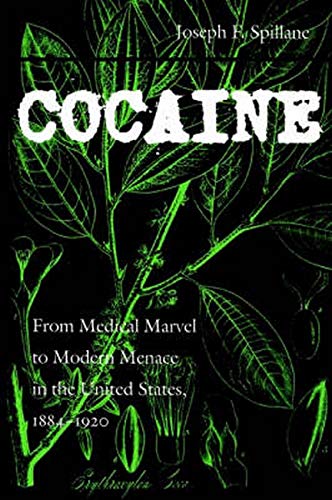 Book Cover Cocaine: From Medical Marvel to Modern Menace in the United States, 1884-1920 (Studies in Industry and Society, 18)