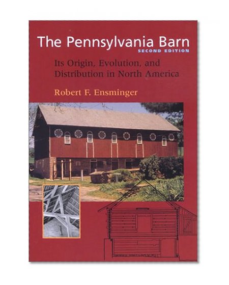The Pennsylvania Barn: Its Origin, Evolution, and Distribution in North America (Creating the North American Landscape (Paperback))