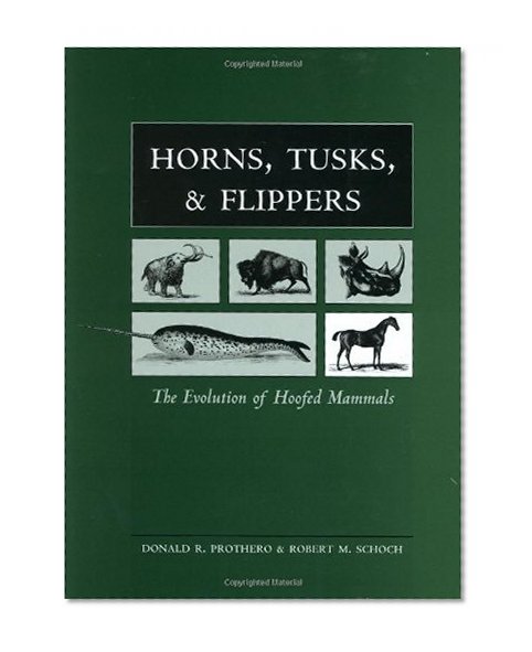Horns, Tusks, and Flippers: The Evolution of Hoofed Mammals