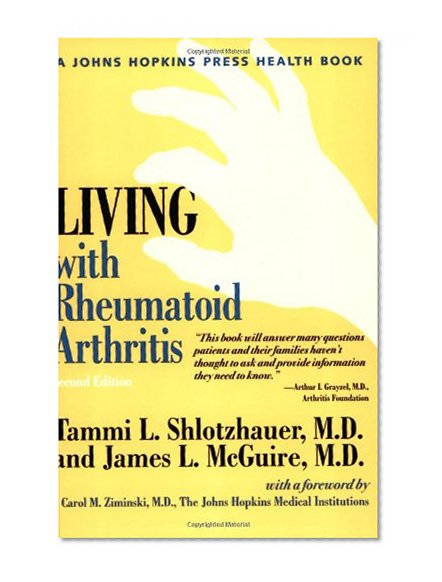 Living with Rheumatoid Arthritis (A Johns Hopkins Press Health Book)