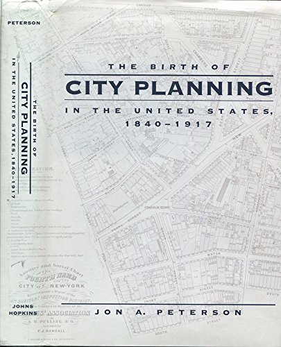 The Birth of City Planning in the United States, 1840-1917 (Creating the North American Landscape)