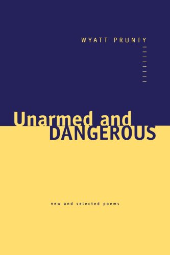 Book Cover Unarmed and Dangerous: New and Selected Poems (Johns Hopkins: Poetry and Fiction)