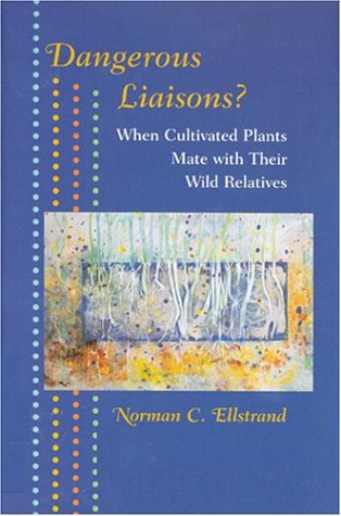 Dangerous Liaisons?: When Cultivated Plants Mate with Their Wild Relatives (Syntheses in Ecology and Evolution)