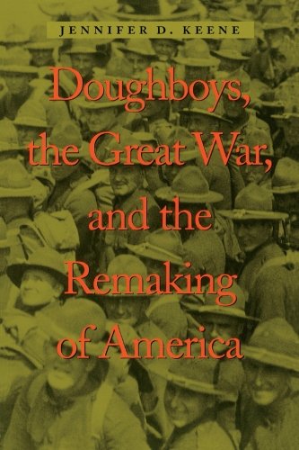 Doughboys, the Great War, and the Remaking of America (War/Society/Culture)