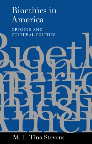 Bioethics in America: Origins and Cultural Politics