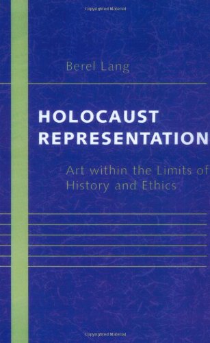 Holocaust Representation: Art within the Limits of History and Ethics