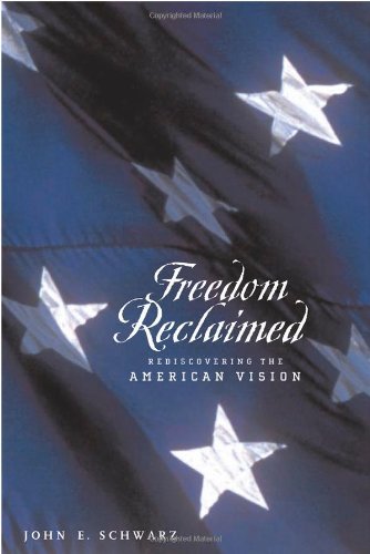 Freedom Reclaimed: Rediscovering the American Vision