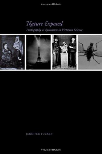 Nature Exposed: Photography as Eyewitness in Victorian Science