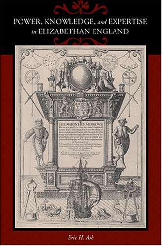 Power, Knowledge, and Expertise in Elizabethan England (The Johns Hopkins University Studies in Historical and Political Science)