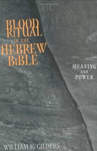 Blood Ritual in the Hebrew Bible: Meaning and Power