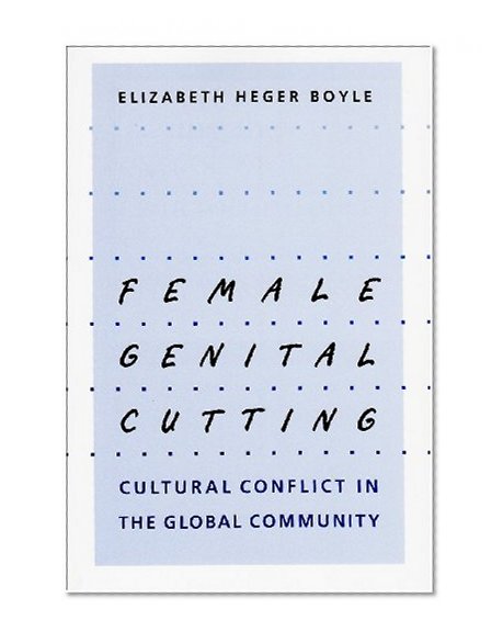 Female Genital Cutting: Cultural Conflict in the Global Community