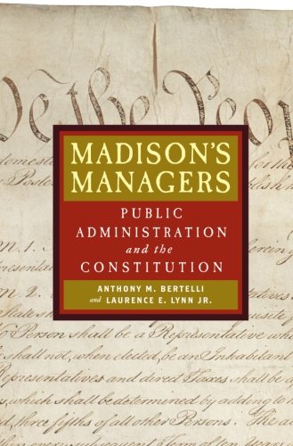 Madison's Managers: Public Administration and the Constitution (Johns Hopkins Studies in Governance and Public Management)