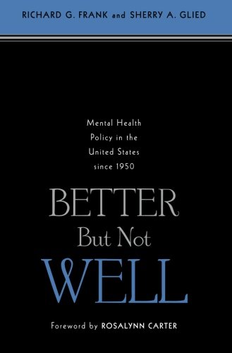 Book Cover Better But Not Well: Mental Health Policy in the United States since 1950