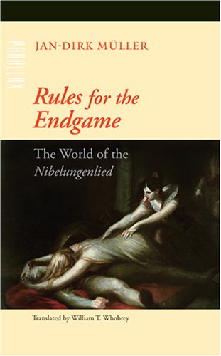 Rules for the Endgame: The World of the  <I>Nibelungenlied</I> (Parallax: Re-visions of Culture and Society)