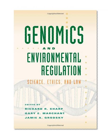 Genomics and Environmental Regulation: Science, Ethics, and Law