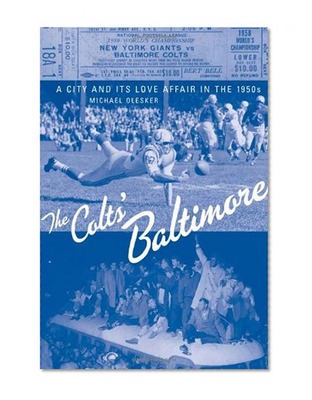 The Colts' Baltimore: A City and Its Love Affair in the 1950s