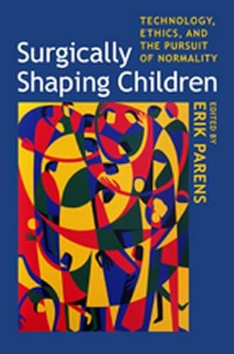 Surgically Shaping Children: Technology, Ethics, and the Pursuit of Normality