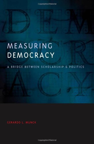 Measuring Democracy: A Bridge between Scholarship and Politics (Democratic Transition and Consolidation)