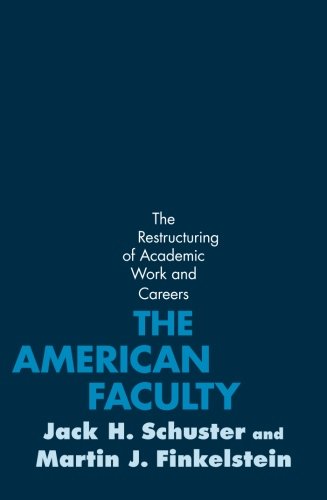 The American Faculty: The Restructuring of Academic Work and Careers