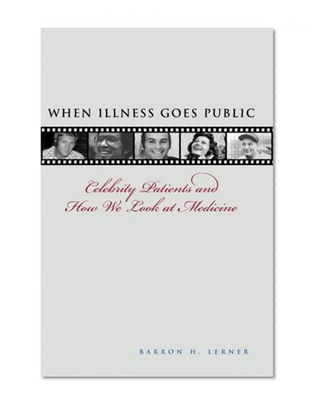 When Illness Goes Public: Celebrity Patients and How We Look at Medicine