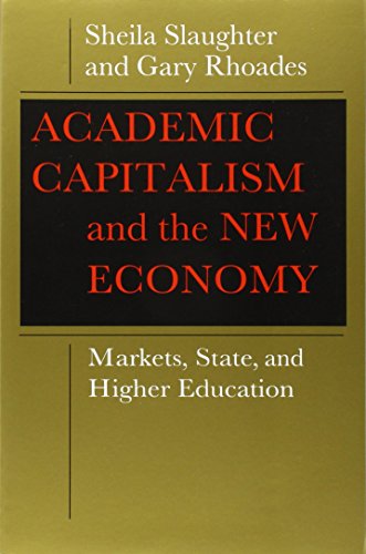 Academic Capitalism and the New Economy: Markets, State, and Higher Education
