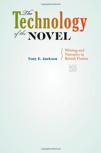 The Technology of the Novel: Writing and Narrative in British Fiction