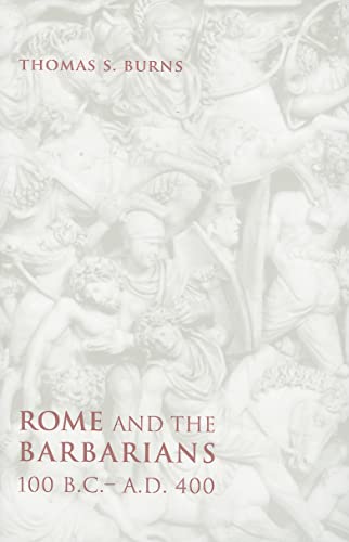 Rome and the Barbarians, 100 B.C.–A.D. 400 (Ancient Society and History)