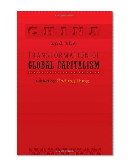 China and the Transformation of Global Capitalism (Themes in Global Social Change)