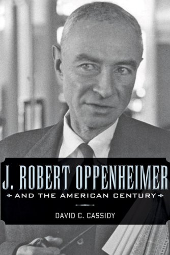J. Robert Oppenheimer and the American Century