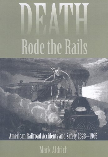 Death Rode the Rails: American Railroad Accidents and Safety, 1828-1965