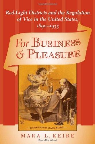 For Business and Pleasure: Red-Light Districts and the Regulation of Vice in the United States, 1890-1933 (Studies in Industry and Society)