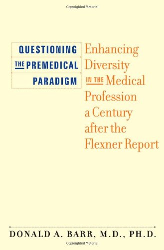 Questioning the Premedical Paradigm: Enhancing Diversity in the Medical Profession a Century after the Flexner Report