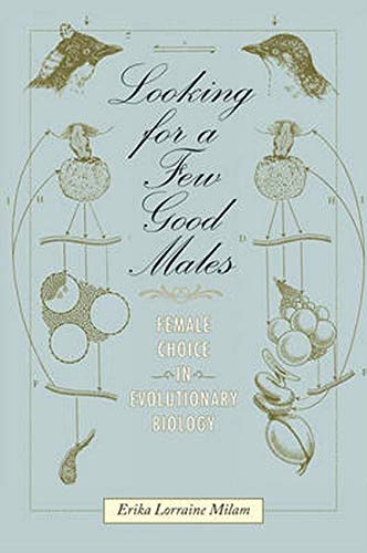 Looking for a Few Good Males: Female Choice in Evolutionary Biology (Animals, History, Culture)