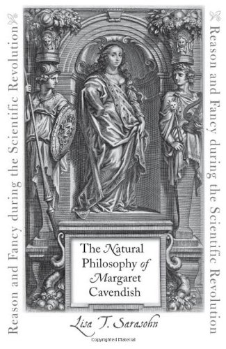 The Natural Philosophy of Margaret Cavendish: Reason and Fancy during the Scientific Revolution (The Johns Hopkins University Studies in Historical and Political Science)