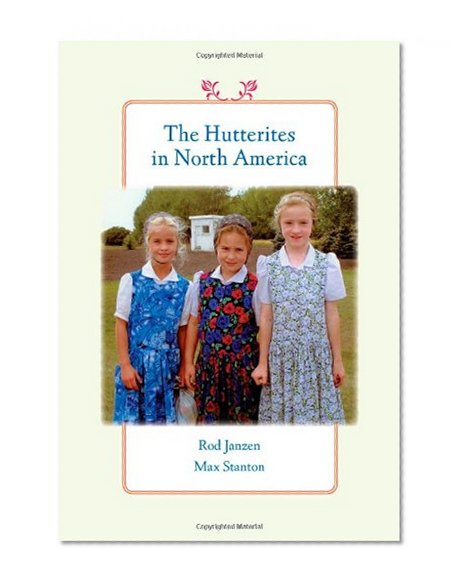 The Hutterites in North America (Young Center Books in Anabaptist and Pietist Studies)