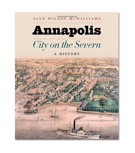 Annapolis, City on the Severn: A History