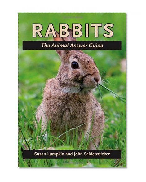 Rabbits: The Animal Answer Guide (The Animal Answer Guides: Q&A for the Curious Naturalist)
