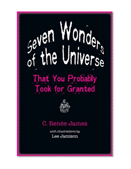 Seven Wonders of the Universe That You Probably Took for Granted