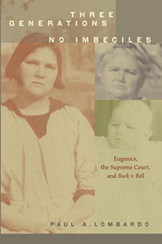 Book Cover Three Generations, No Imbeciles: Eugenics, the Supreme Court, and Buck v. Bell