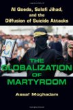 The Globalization of Martyrdom: Al Qaeda, Salafi Jihad, and the Diffusion of Suicide Attacks