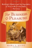 For Business and Pleasure: Red-Light Districts and the Regulation of Vice in the United States, 1890-1933 (Studies in Industry and Society)