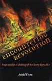 Encountering Revolution: Haiti and the Making of the Early Republic (Early America: History, Context, Culture)