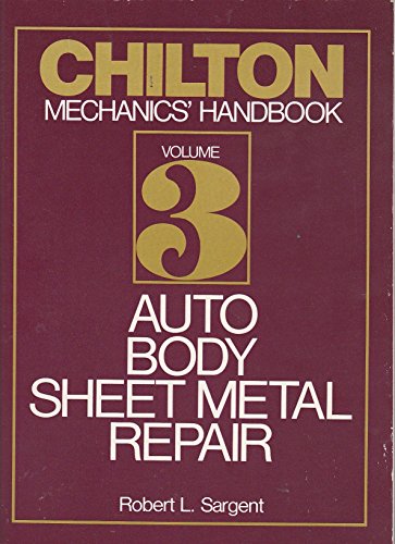 Chilton Mechanics' Handbook, Volume 3 : Auto Body Sheet Metal Repair